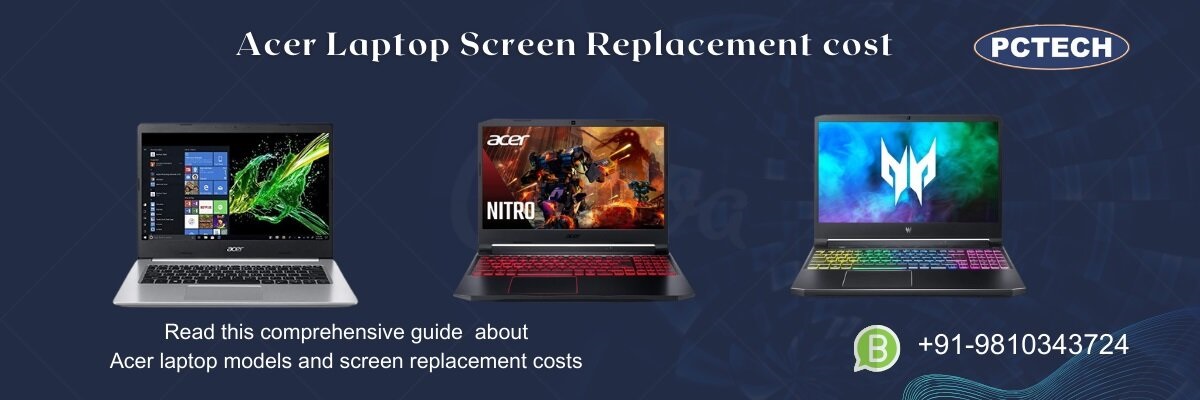 What is Acer Laptop Screen Replacement Cost in India?